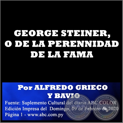 GEORGE STEINER, O DE LA PERENNIDAD DE LA FAMA - Por ALFREDO GRIECO Y BAVIO - Domingo, 09 de Febrero de 2020